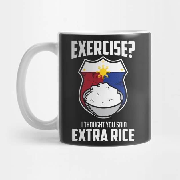 Exercise I Thought You Said Extra Rice Philippines Funny by BANWA